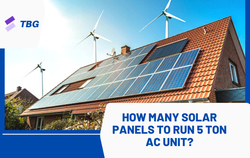 How Many Solar Panels To Run 5 Ton AC Unit?