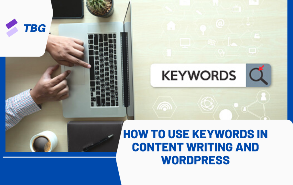 How to Use Keywords in Content Writing and WordPress