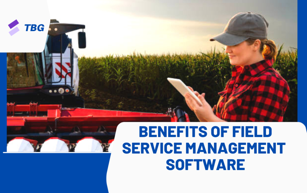 Benefits Of Field Service Management Software